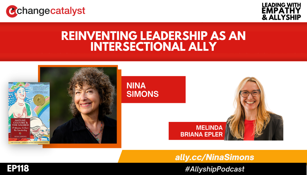 Reinventing Leadership As An Intersectional Ally With Nina Simons ...